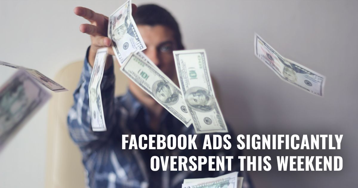 Facebook Ads Significantly Overspent This Weekend (April 2023)